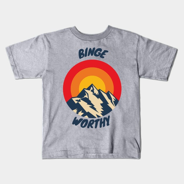 Binge Worthy Kids T-Shirt by Rickido